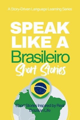 Speak Like a Brasileiro: Favela Voices: Brazilian Portuguese Short Stories Inspired by Everyday Life, Rhythm, and the Streets by Anderson, Michael M.