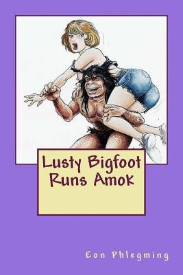 Lusty Bigfoot Runs Amok by Ozkan, Tayyar