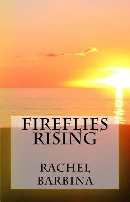 Fireflies Rising by Barbina, Rachel