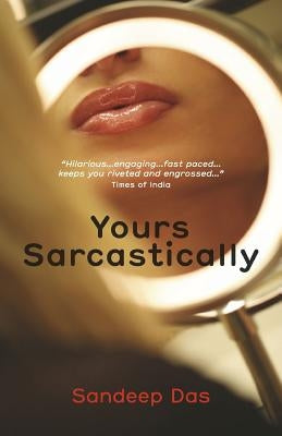 Yours Sarcastically by Das, Sandeep