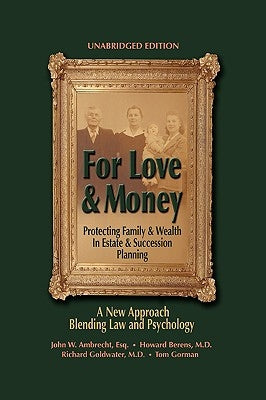 For Love & Money: Protecting Family & Wealth in Estate & Succession Planning by Ambrecht Esq, John W.