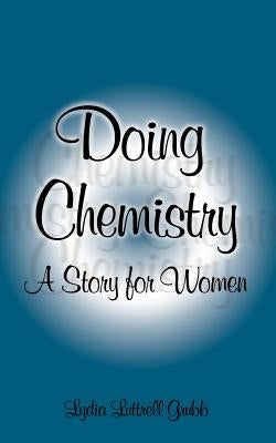 Doing Chemistry: A Story for Women by Grubb, Lydia Luttrell