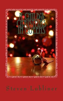 A Child's Christmas in Queens by Lubliner, Steven