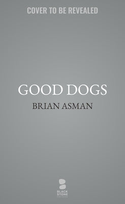 Good Dogs by Asman, Brian