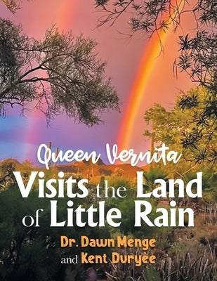 Queen Vernita Visits the Land of Little Rain by Dr Dawn Menge
