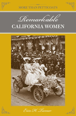 More Than Petticoats: Remarkable California Women by Turner, Erin H.