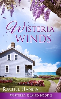 Wisteria Winds by Hanna, Rachel