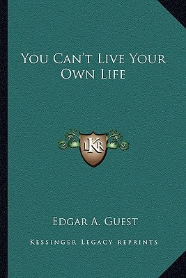 You Can't Live Your Own Life by Guest, Edgar A.
