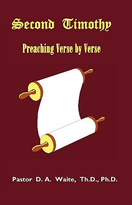 Second Timothy, Preaching Verse by Verse by Waite, Th D.