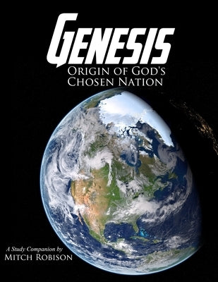 Genesis: Origin of God's Chosen Nation by Robison, Mitch