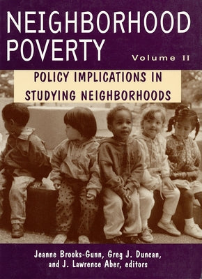 Neighborhood Poverty: Policy Implications in Studying Neighborhoods Volume 2 by Brooks-Gunn, Jeanne