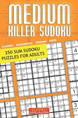 Medium Killer Sudoku: 250 Sum Sudoku Puzzles for Adults by Sudoku Magazine