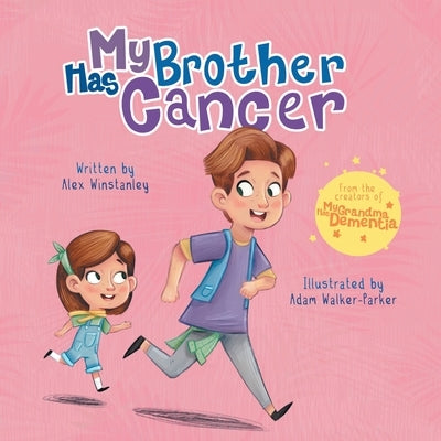 My Brother Has Cancer by Winstanley, Alex