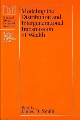 Modeling the Distribution and Intergenerational Transmission of Wealth: Volume 46 by Smith, James D.