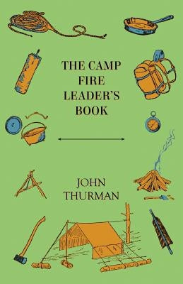 The Camp Fire Leader's Book by Thurman, John