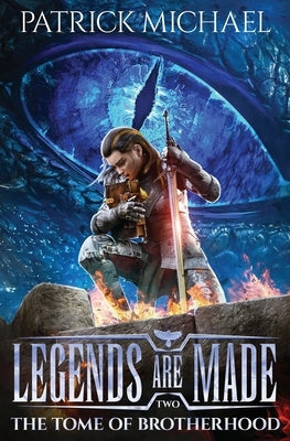 The Tome of Brotherhood: Legends Are Made Book 2 by Michael, Patrick
