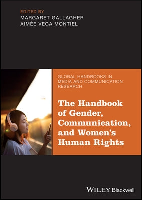 The Handbook of Gender, Communication, and Women's Human Rights by Gallagher, Margaret