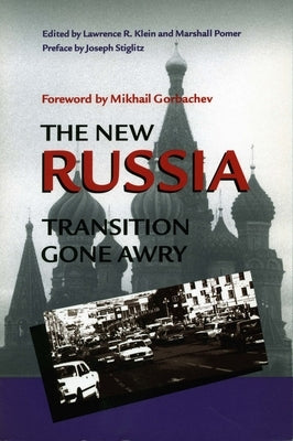 The New Russia: Transition Gone Awry by Klein, Lawrence