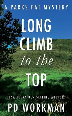 Long Climb to the Top: A quick-read police procedural set in picturesque Canada by Workman, P. D.