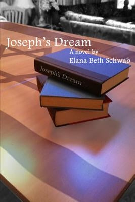 Joseph's Dream by Schwab, Elana Beth