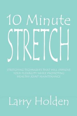 10 Minute Stretch by Holden, Larry