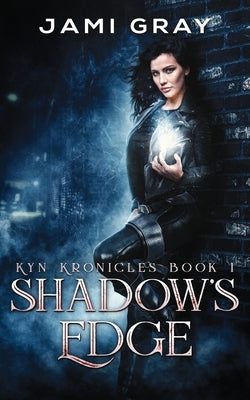 Shadow's Edge: Kyn Kronicles Book 1 by Gray, Jami
