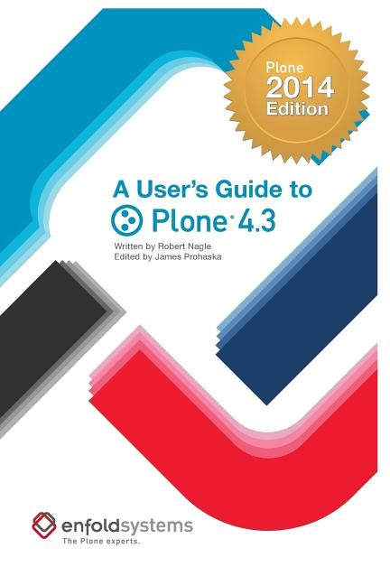 A User's Guide to Plone 4.3: 2014 Edition by Prohaska, James Eric