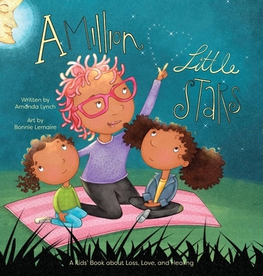 A Million Little Stars: A Kids' Book about Loss, Love, and Healing by Lynch, Amanda