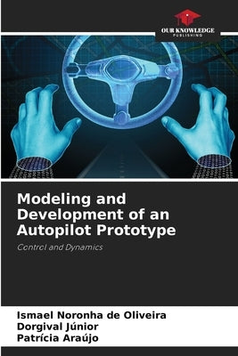 Modeling and Development of an Autopilot Prototype by Noronha de Oliveira, Ismael