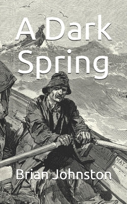 A Dark Spring by Johnston, Brian