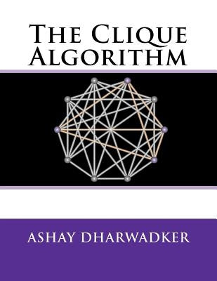The Clique Algorithm by Dharwadker, Ashay