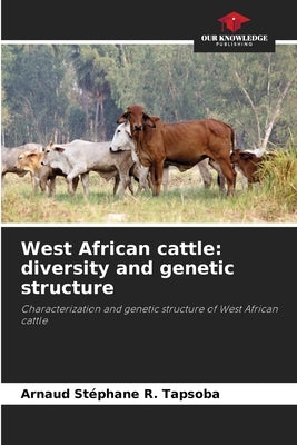 West African cattle: diversity and genetic structure by Tapsoba, Arnaud Stéphane R.