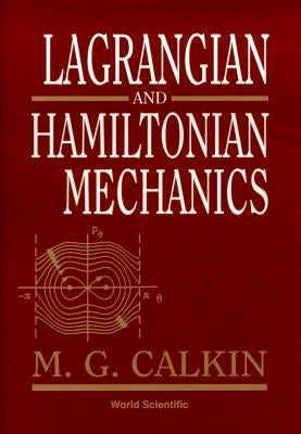 Lagrangian and Hamiltonian Mechanics by Calkin, Melvin G.