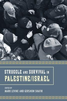 Struggle and Survival in Palestine by Levine, Mark