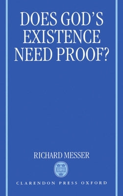 Does God's Existence Need Proof? by Messer, Richard