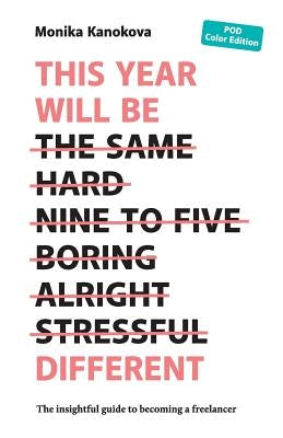 This Year Will Be Different: The insightful guide to becoming a freelancer by Dymek, Ewelina