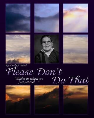 Please Don't Do That: : Bullies In School Are Just Not Cool! by Beard, Candy J.