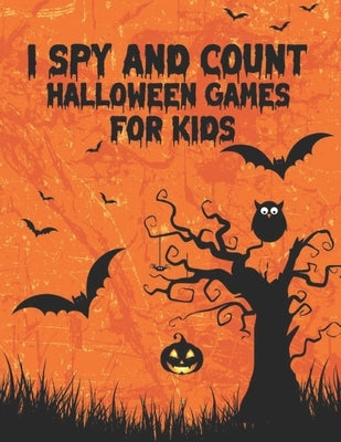 I Spy and Count Halloween Games for Kids: A Scary Fun Numbers Activity Book to count the Characters Like Coloring Stickers Pumpkin Bat Spiders Skull H by Study Press, Creative