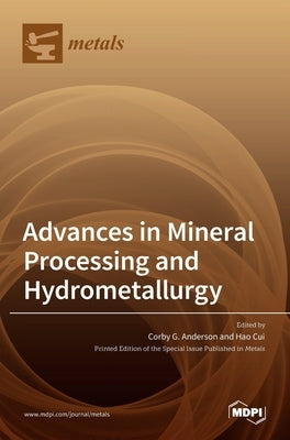 Advances in Mineral Processing and Hydrometallurgy by G. Anderson, Corby