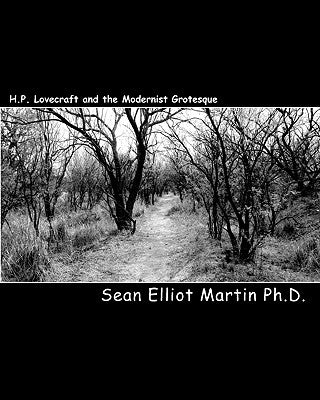 H.P. Lovecraft and the Modernist Grotesque by Martin Ph. D., Sean Elliot