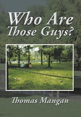 Who Are Those Guys? by Mangan, Thomas