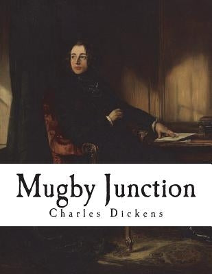 Mugby Junction by Dickens, Charles
