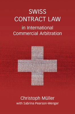 Swiss Contract Law in International Commercial Arbitration: A Commentary by M?ler, Christoph