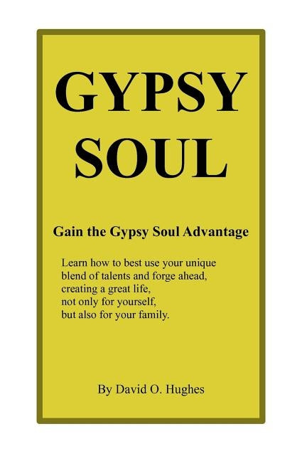 Gypsy Soul: Gain the Gypsy Soul Advantage by Hughes, David