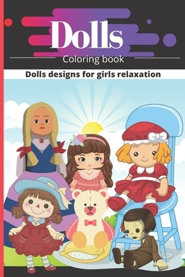 Dolls Coloring Book: Dolls Coloring Book For Little Girls by Dev, Web