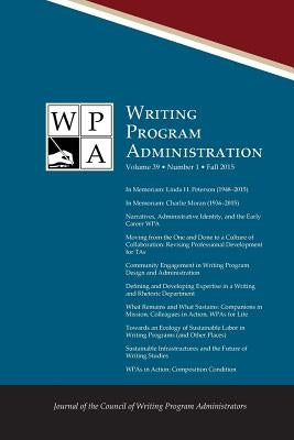 Wpa: Writing Program Administration 39.1 (Fall 2015) by Writing Program Administrators, Council