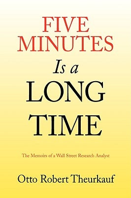 Five Minutes Is a Long Time by Theurkauf, Otto Robert