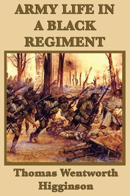 Army Life in a Black Regiment by Higginson, Thomas Wentworth