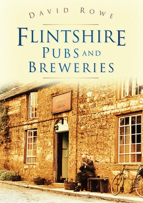 Flintshire Pubs & Breweries by Rowe, David