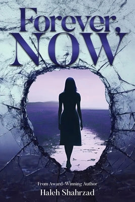 Forever, Now by Shahrzad, Haleh